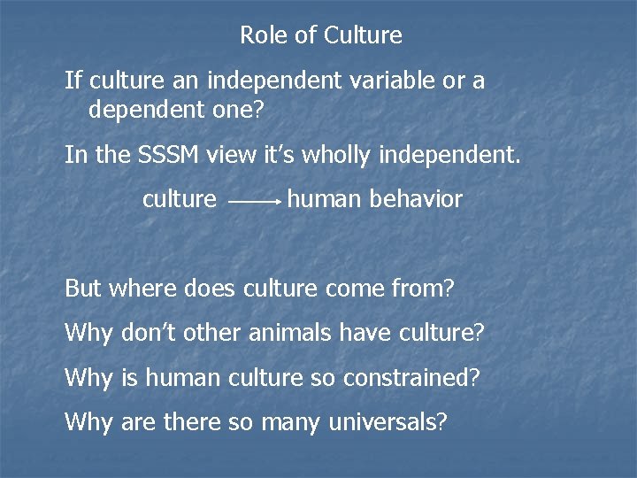 Role of Culture If culture an independent variable or a dependent one? In the