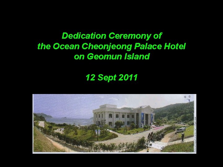 Dedication Ceremony of the Ocean Cheonjeong Palace Hotel on Geomun Island 12 Sept 2011