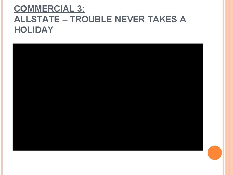 COMMERCIAL 3: ALLSTATE – TROUBLE NEVER TAKES A HOLIDAY 