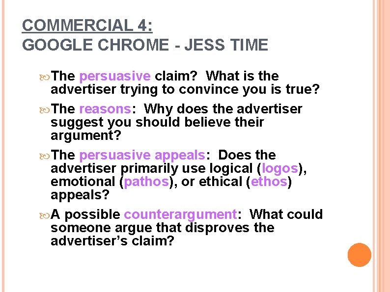 COMMERCIAL 4: GOOGLE CHROME - JESS TIME The persuasive claim? What is the advertiser