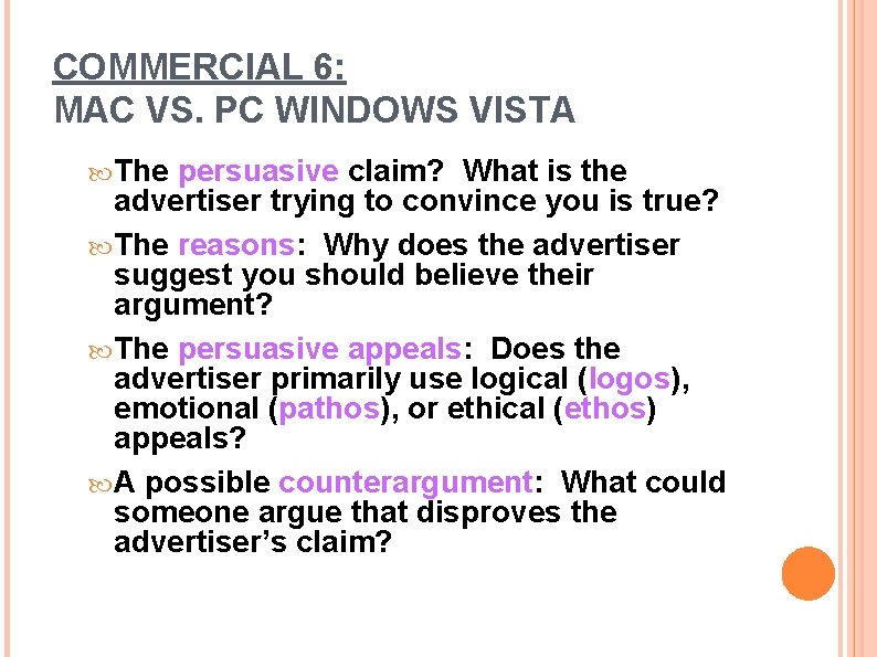 COMMERCIAL 6: MAC VS. PC WINDOWS VISTA The persuasive claim? What is the advertiser
