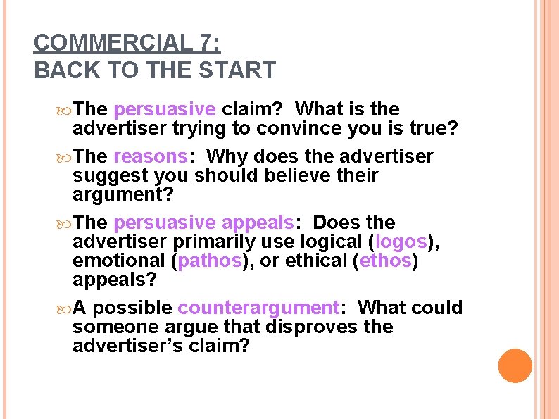 COMMERCIAL 7: BACK TO THE START The persuasive claim? What is the advertiser trying