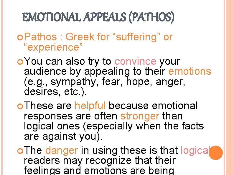 EMOTIONAL APPEALS (PATHOS) Pathos : Greek for “suffering” or “experience” You can also try