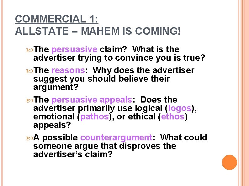 COMMERCIAL 1: ALLSTATE – MAHEM IS COMING! The persuasive claim? What is the advertiser