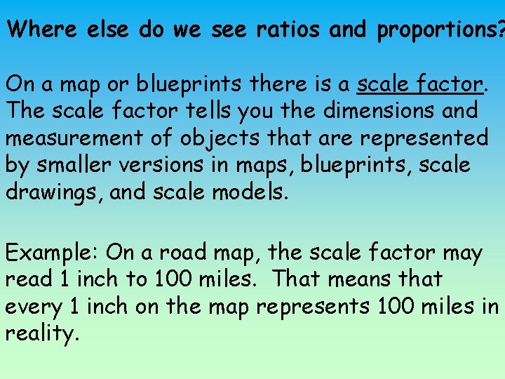 Where else do we see ratios and proportions? On a map or blueprints there