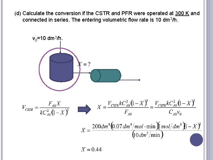 (d) Calculate the conversion if the CSTR and PFR were operated at 300 K