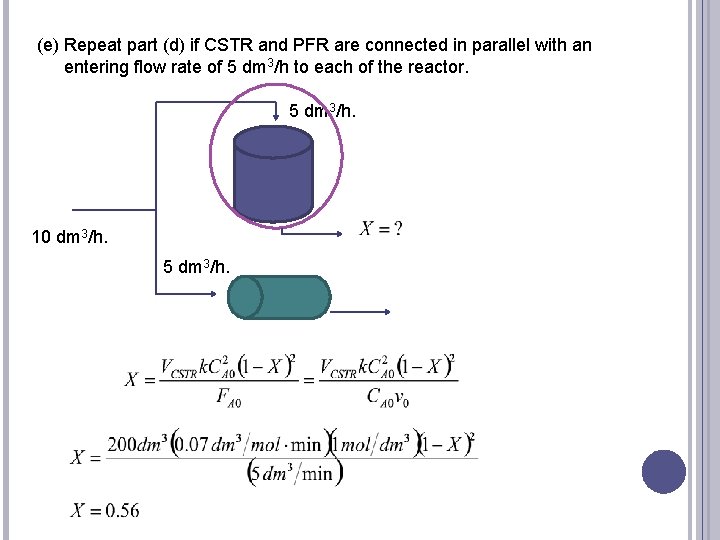 (e) Repeat part (d) if CSTR and PFR are connected in parallel with an