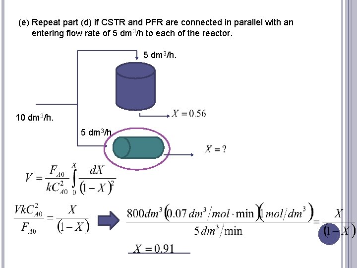 (e) Repeat part (d) if CSTR and PFR are connected in parallel with an