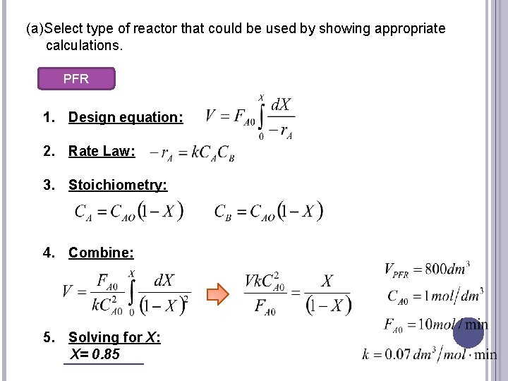 (a)Select type of reactor that could be used by showing appropriate calculations. PFR 1.