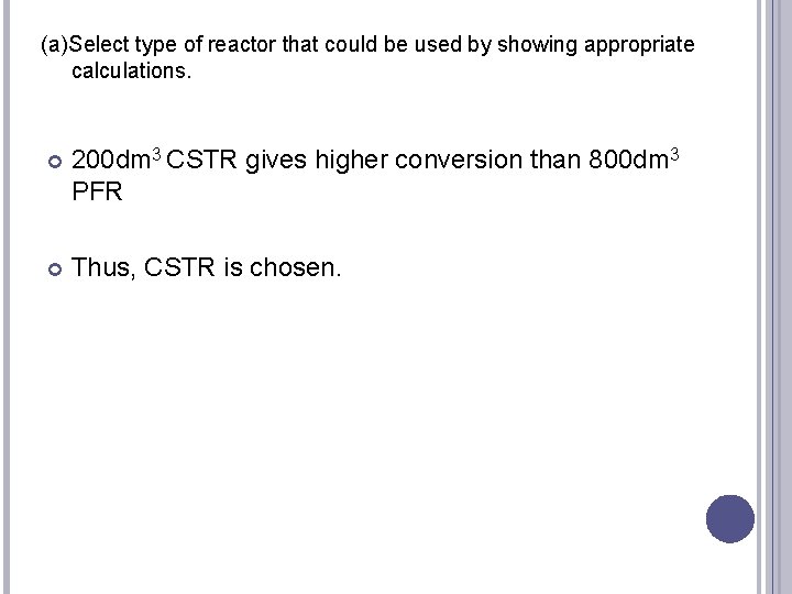 (a)Select type of reactor that could be used by showing appropriate calculations. 200 dm