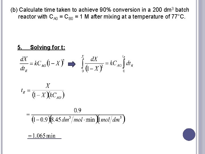 (b) Calculate time taken to achieve 90% conversion in a 200 dm 3 batch