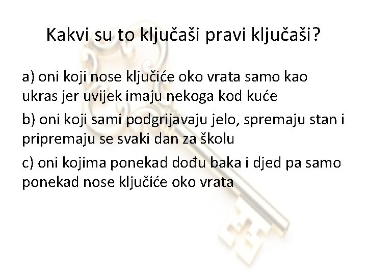 Kakvi su to ključaši pravi ključaši? a) oni koji nose ključiće oko vrata samo