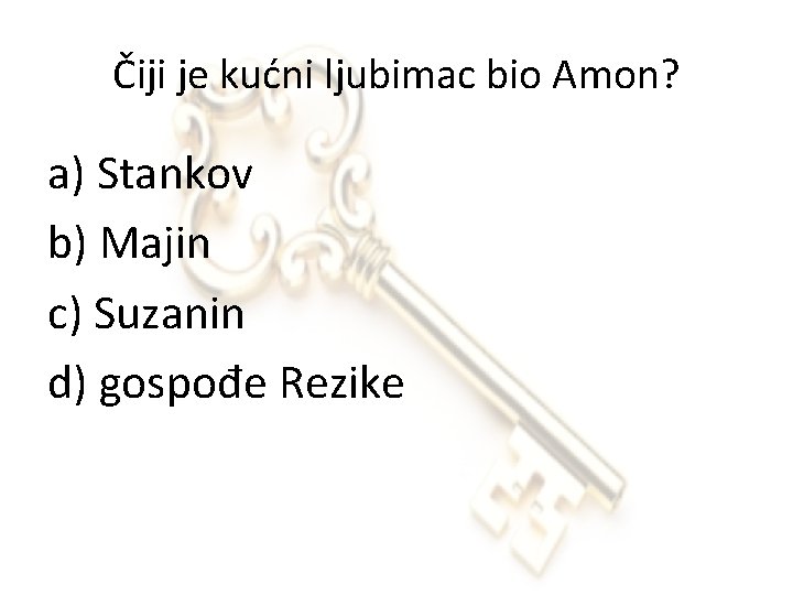 Čiji je kućni ljubimac bio Amon? a) Stankov b) Majin c) Suzanin d) gospođe