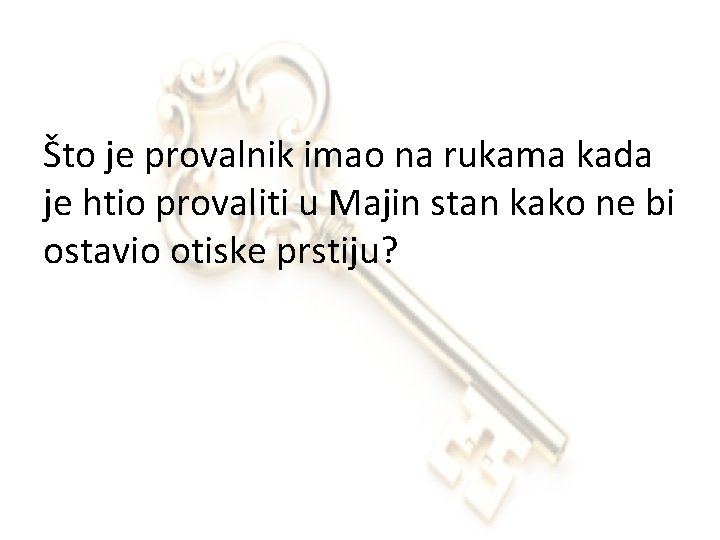 Što je provalnik imao na rukama kada je htio provaliti u Majin stan kako