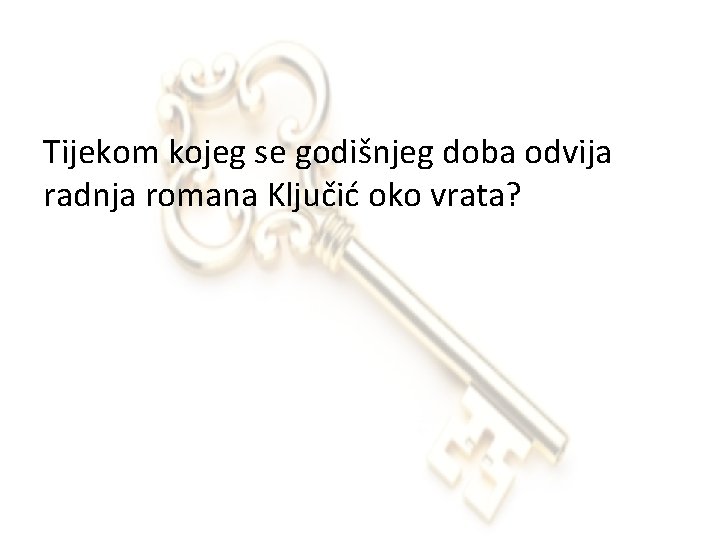 Tijekom kojeg se godišnjeg doba odvija radnja romana Ključić oko vrata? 