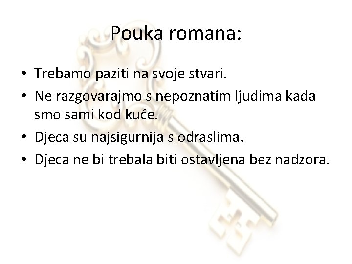 Pouka romana: • Trebamo paziti na svoje stvari. • Ne razgovarajmo s nepoznatim ljudima