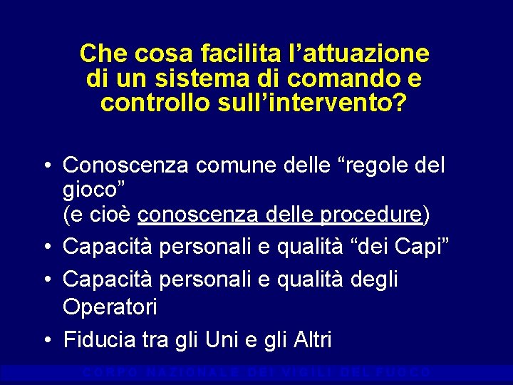 Che cosa facilita l’attuazione di un sistema di comando e controllo sull’intervento? • Conoscenza