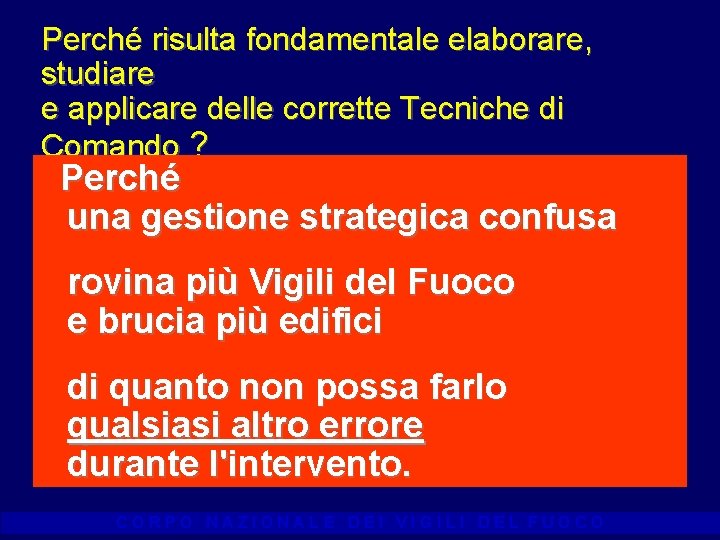 Perché risulta fondamentale elaborare, studiare e applicare delle corrette Tecniche di Comando ? Perché