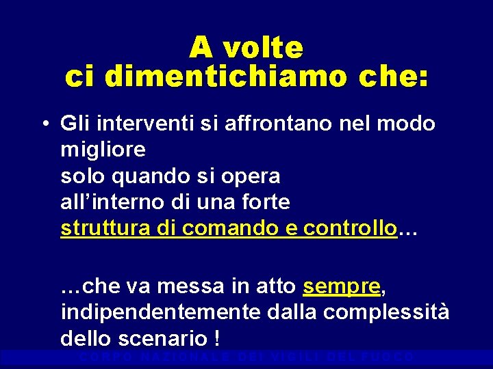 A volte ci dimentichiamo che: • Gli interventi si affrontano nel modo migliore solo