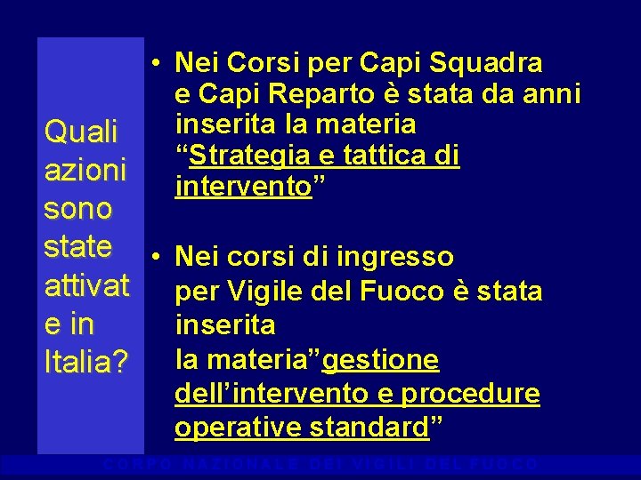  • Nei Corsi per Capi Squadra e Capi Reparto è stata da anni