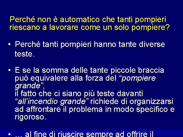 Perché non è automatico che tanti pompieri riescano a lavorare come un solo pompiere?