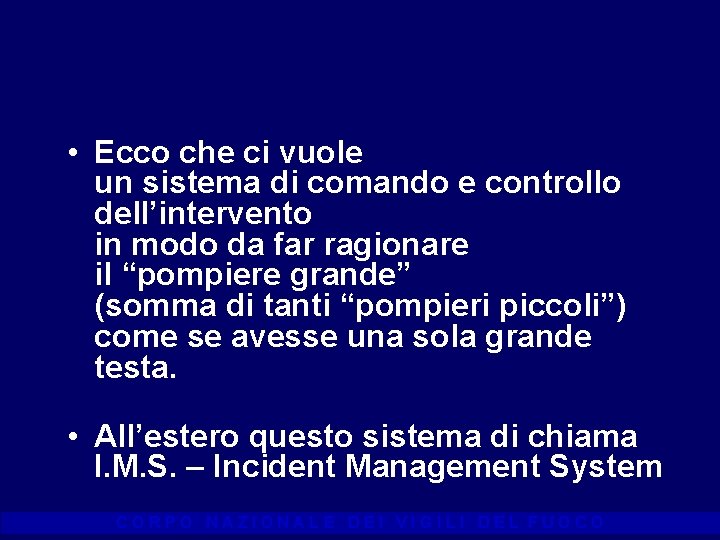  • Ecco che ci vuole un sistema di comando e controllo dell’intervento in