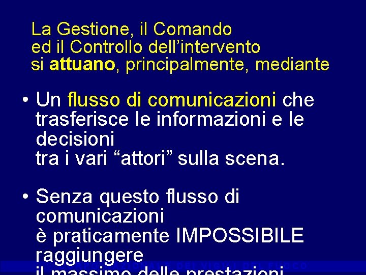 La Gestione, il Comando ed il Controllo dell’intervento si attuano, principalmente, mediante • Un