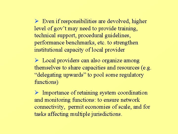 Ø Even if responsibilities are devolved, higher level of gov’t may need to provide Ø Even if responsibilities are devolved, higher level of gov’t may need to provide