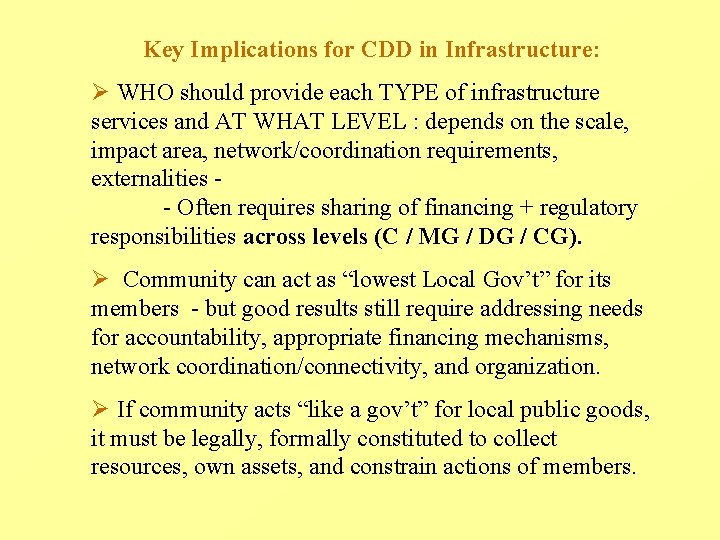 Key Implications for CDD in Infrastructure: Ø WHO should provide each TYPE of infrastructure Key Implications for CDD in Infrastructure: Ø WHO should provide each TYPE of infrastructure