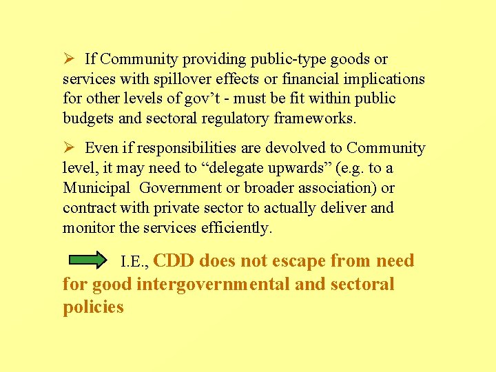 Ø If Community providing public-type goods or services with spillover effects or financial implications Ø If Community providing public-type goods or services with spillover effects or financial implications