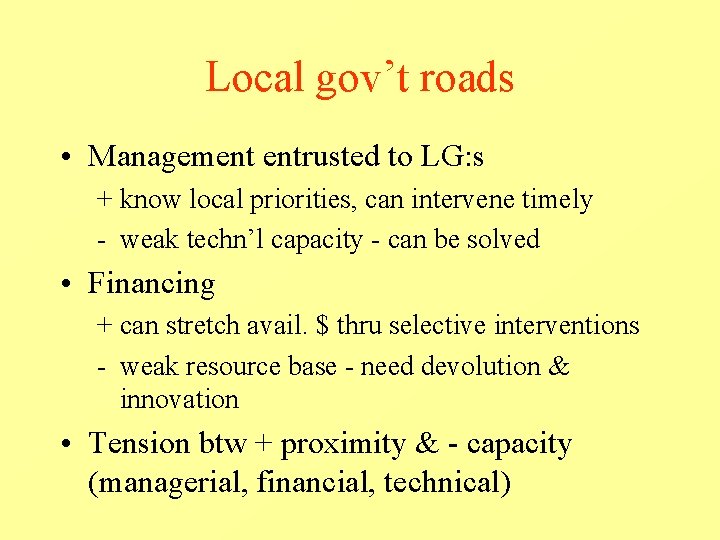 Local gov’t roads • Management entrusted to LG: s + know local priorities, can Local gov’t roads • Management entrusted to LG: s + know local priorities, can