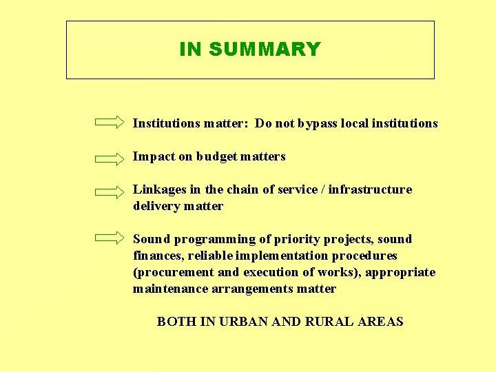IN SUMMARY Institutions matter: Do not bypass local institutions Impact on budget matters Linkages IN SUMMARY Institutions matter: Do not bypass local institutions Impact on budget matters Linkages