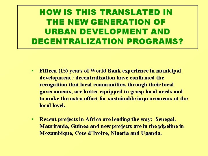 HOW IS THIS TRANSLATED IN THE NEW GENERATION OF URBAN DEVELOPMENT AND DECENTRALIZATION PROGRAMS? HOW IS THIS TRANSLATED IN THE NEW GENERATION OF URBAN DEVELOPMENT AND DECENTRALIZATION PROGRAMS?