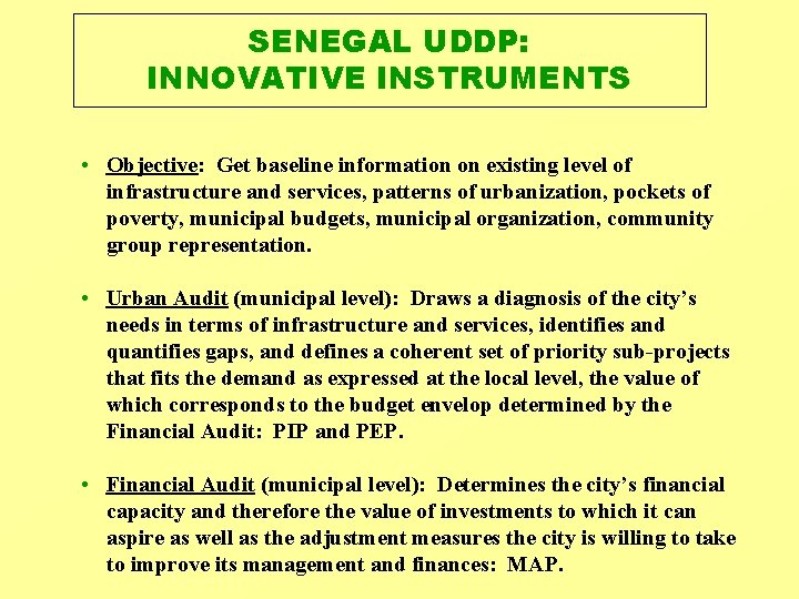 SENEGAL UDDP: INNOVATIVE INSTRUMENTS • Objective: Get baseline information on existing level of infrastructure SENEGAL UDDP: INNOVATIVE INSTRUMENTS • Objective: Get baseline information on existing level of infrastructure