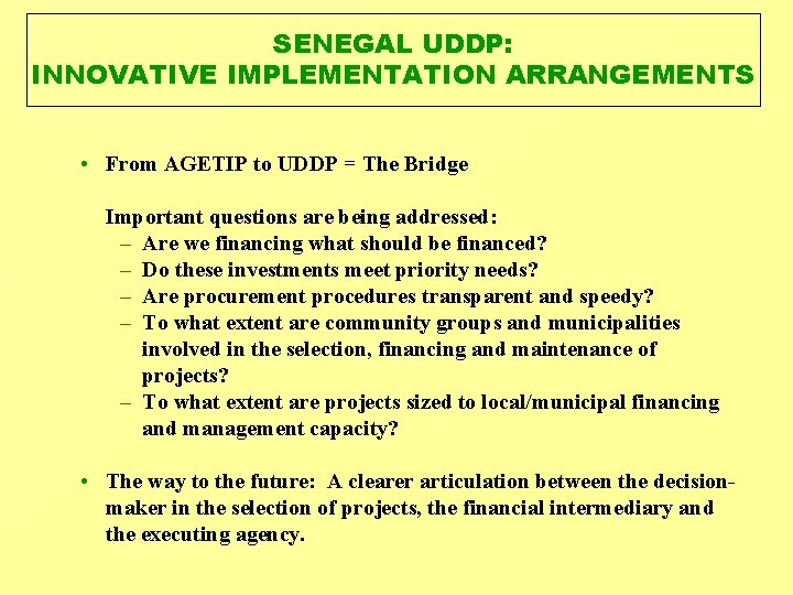 SENEGAL UDDP: INNOVATIVE IMPLEMENTATION ARRANGEMENTS • From AGETIP to UDDP = The Bridge Important SENEGAL UDDP: INNOVATIVE IMPLEMENTATION ARRANGEMENTS • From AGETIP to UDDP = The Bridge Important