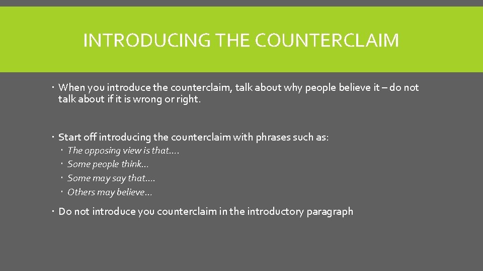 INTRODUCING THE COUNTERCLAIM When you introduce the counterclaim, talk about why people believe it