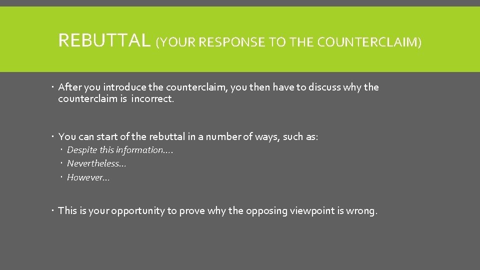 REBUTTAL (YOUR RESPONSE TO THE COUNTERCLAIM) After you introduce the counterclaim, you then have