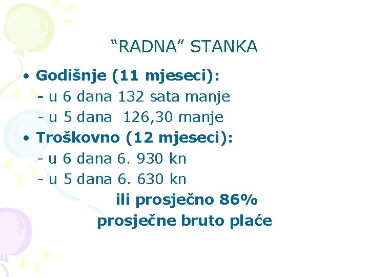 “RADNA” STANKA • Godišnje (11 mjeseci): - u 6 dana 132 sata manje -