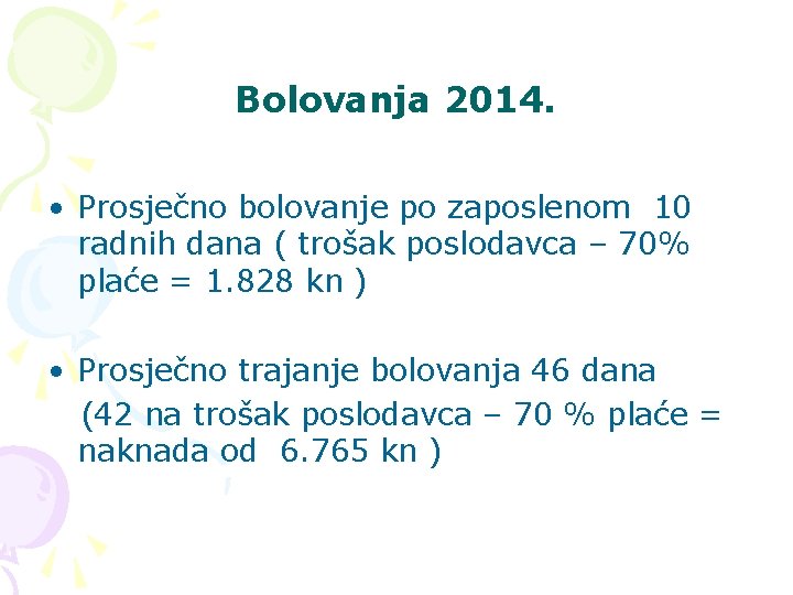 Bolovanja 2014. • Prosječno bolovanje po zaposlenom 10 radnih dana ( trošak poslodavca –