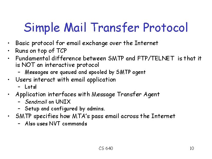 Simple Mail Transfer Protocol • Basic protocol for email exchange over the Internet •