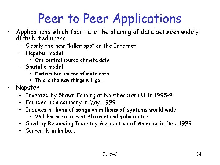 Peer to Peer Applications • Applications which facilitate the sharing of data between widely