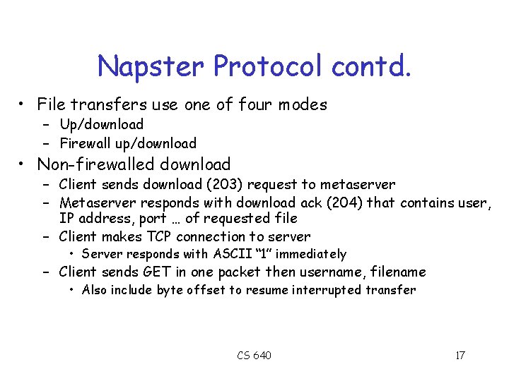 Napster Protocol contd. • File transfers use one of four modes – Up/download –