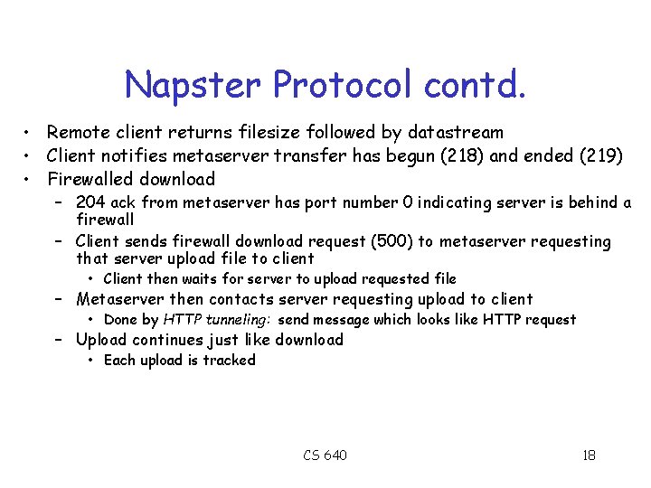 Napster Protocol contd. • Remote client returns filesize followed by datastream • Client notifies