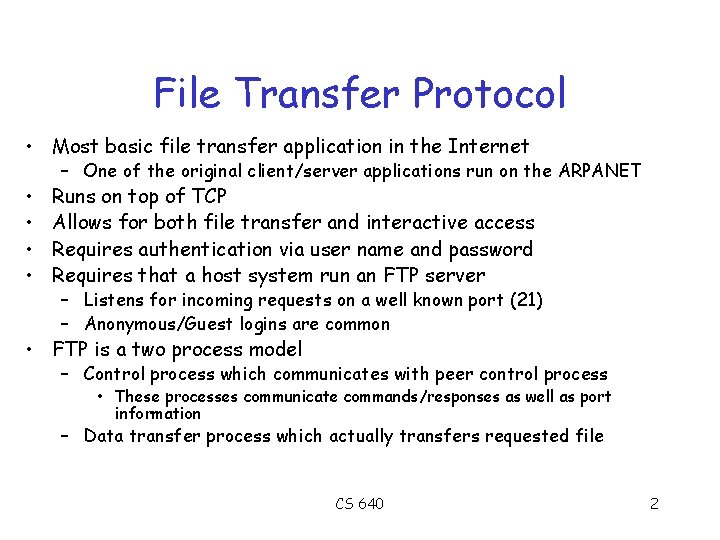 File Transfer Protocol • Most basic file transfer application in the Internet • •