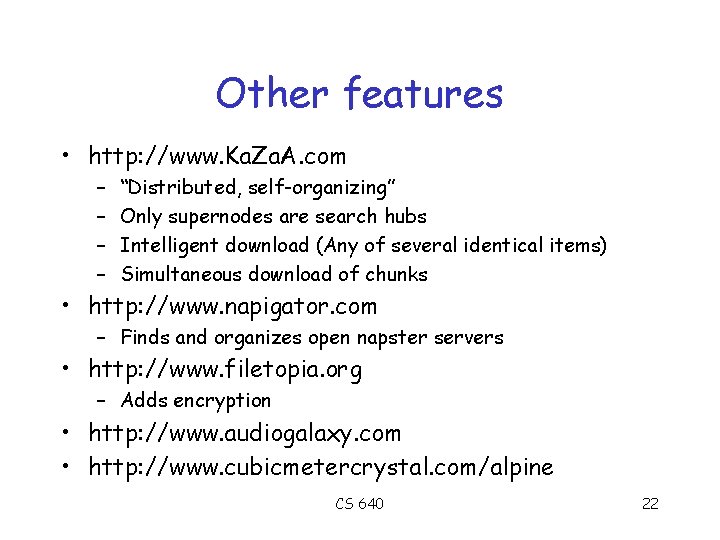 Other features • http: //www. Ka. Za. A. com – – “Distributed, self-organizing” Only