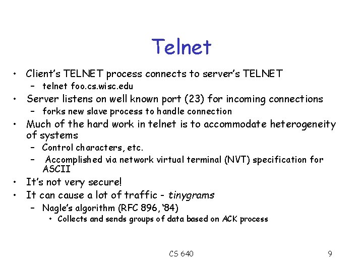 Telnet • Client’s TELNET process connects to server’s TELNET – telnet foo. cs. wisc.