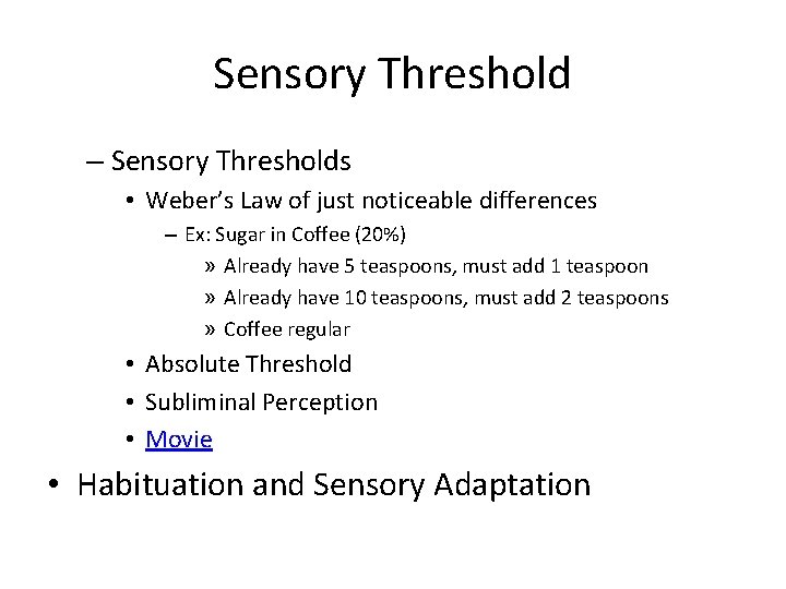 Sensory Threshold – Sensory Thresholds • Weber’s Law of just noticeable differences – Ex: