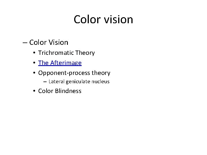 Color vision – Color Vision • Trichromatic Theory • The Afterimage • Opponent-process theory