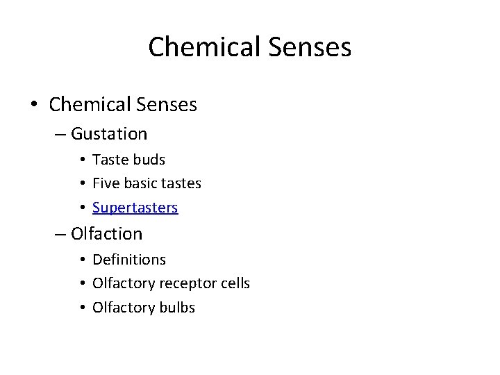 Chemical Senses • Chemical Senses – Gustation • Taste buds • Five basic tastes