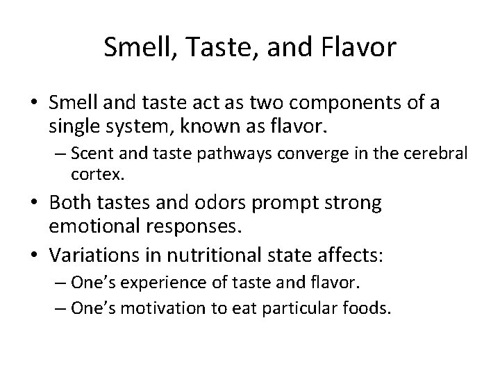 Smell, Taste, and Flavor • Smell and taste act as two components of a